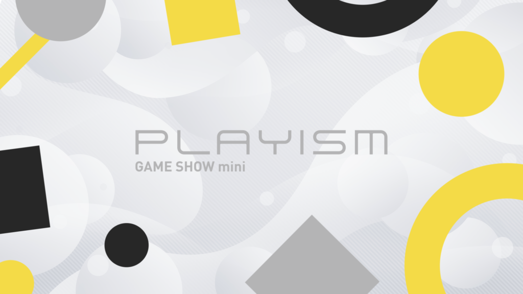 PLAYISM Game Show Mini Announcements!