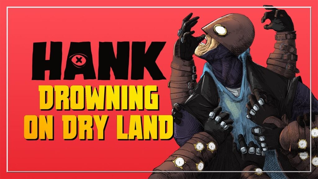 Hank: Drowning On Dry Land