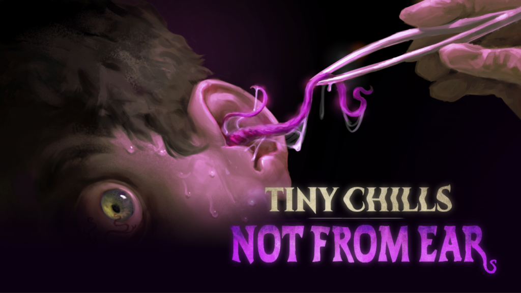 CRITICAL REFLEX Announces Grindset T.V. and Tiny Chills: Ear Horror and Speedrunning Weirdness Tiny Chills - Not From Ear